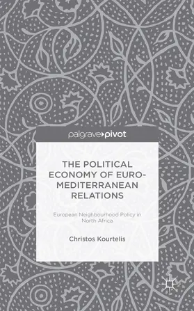 Kourtelis |  The Political Economy of Euro-Mediterranean Relations | Buch |  Sack Fachmedien