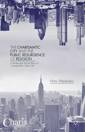 Wariboko |  The Charismatic City and the Public Resurgence of Religion | Buch |  Sack Fachmedien