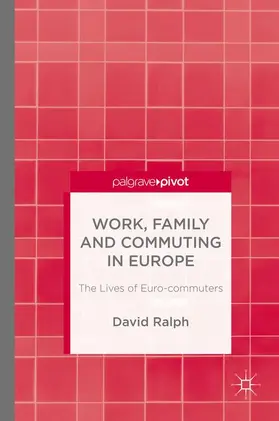 Ralph |  Work, Family and Commuting in Europe | Buch |  Sack Fachmedien