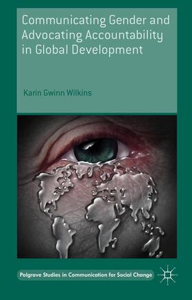 Wilkins |  Communicating Gender and Advocating Accountability in Global Development | Buch |  Sack Fachmedien