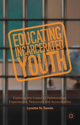 Tannis |  Educating Incarcerated Youth | Buch |  Sack Fachmedien