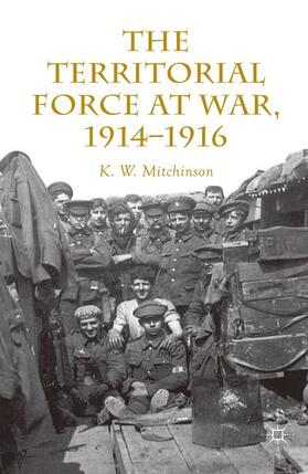 Mitchinson |  The Territorial Force at War, 1914-16 | Buch |  Sack Fachmedien