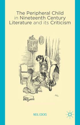 Cocks |  The Peripheral Child in Nineteenth Century Literature and Its Criticism | Buch |  Sack Fachmedien