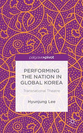 Lee |  Performing the Nation in Global Korea | Buch |  Sack Fachmedien