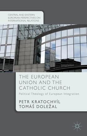 Kratochvíl / Dolezal / Doležal |  The European Union and the Catholic Church | Buch |  Sack Fachmedien