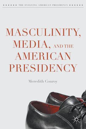 Conroy |  Masculinity, Media, and the American Presidency | Buch |  Sack Fachmedien