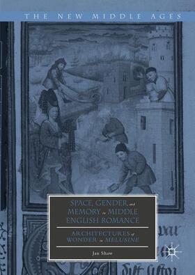 Shaw |  Space, Gender, and Memory in Middle English Romance | Buch |  Sack Fachmedien