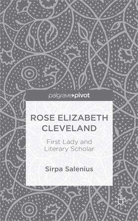 Salenius |  Rose Elizabeth Cleveland: First Lady and Literary Scholar | Buch |  Sack Fachmedien