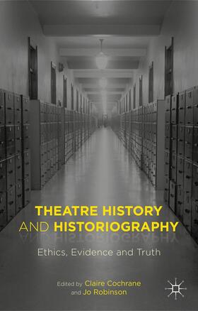 Cochrane / Robinson |  Theatre History and Historiography | Buch |  Sack Fachmedien