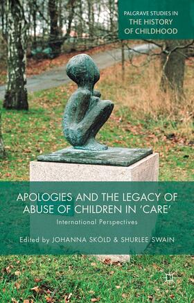 Sköld / Swain |  Apologies and the Legacy of Abuse of Children in 'Care' | Buch |  Sack Fachmedien