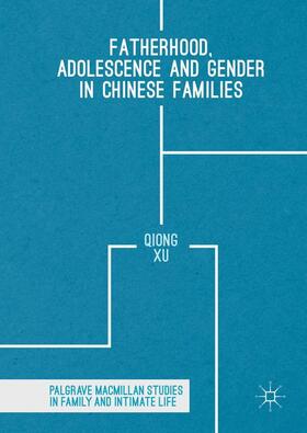 Xu |  Fatherhood, Adolescence and Gender in Chinese Families | Buch |  Sack Fachmedien