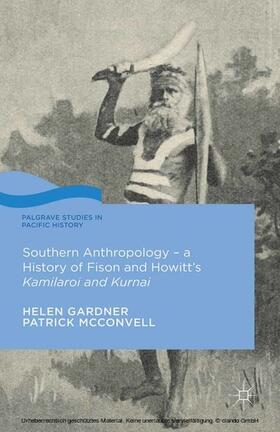 Gardner / McConvell |  Southern Anthropology - a History of Fison and Howitt’s Kamilaroi and Kurnai | eBook | Sack Fachmedien