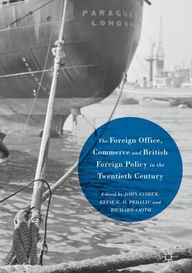 Fisher / Smith / Pedaliu |  The Foreign Office, Commerce and British Foreign Policy in the Twentieth Century | Buch |  Sack Fachmedien