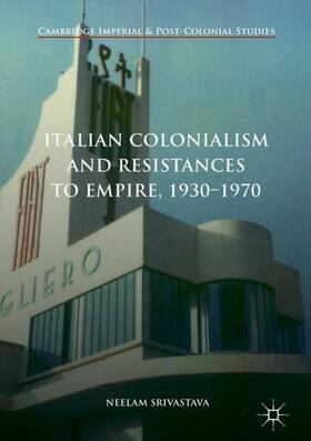 Srivastava |  Italian Colonialism and Resistances to Empire, 1930-1970 | Buch |  Sack Fachmedien