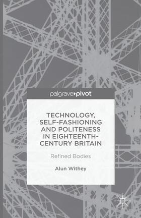 Withey |  Technology, Self-Fashioning and Politeness in Eighteenth-Century Britain | Buch |  Sack Fachmedien