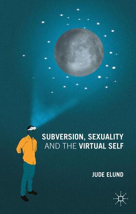 Elund |  Subversion, Sexuality and the Virtual Self | Buch |  Sack Fachmedien