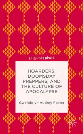 Foster |  Hoarders, Doomsday Preppers, and the Culture of Apocalypse | Buch |  Sack Fachmedien