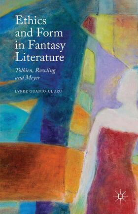 Guanio-Uluru |  Ethics and Form in Fantasy Literature | Buch |  Sack Fachmedien