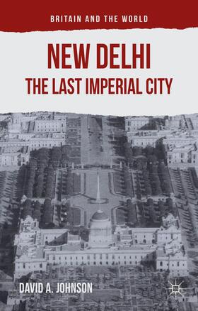 Johnson / Loparo |  New Delhi: The Last Imperial City | Buch |  Sack Fachmedien
