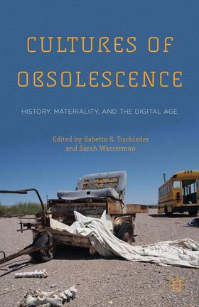 Tischleder / Wasserman |  Cultures of Obsolescence | Buch |  Sack Fachmedien