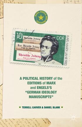 Carver / Blank |  A Political History of the Editions of Marx and Engels's "German Ideology Manuscripts" | Buch |  Sack Fachmedien