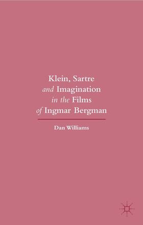 Williams |  Klein, Sartre and Imagination in the Films of Ingmar Bergman | Buch |  Sack Fachmedien