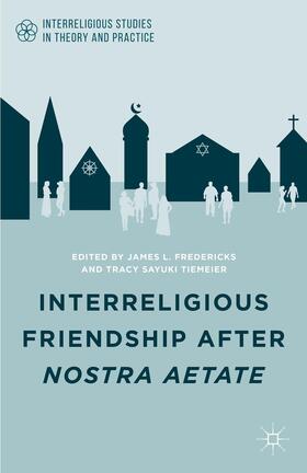 Fredericks / Tiemeier |  Interreligious Friendship After Nostra Aetate | Buch |  Sack Fachmedien