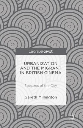 Millington |  Urbanization and the Migrant in British Cinema | Buch |  Sack Fachmedien