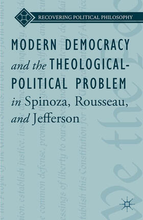 Ward / Loparo / King |  Modern Democracy and the Theological-Political Problem in Spinoza, Rousseau, and Jefferson | eBook | Sack Fachmedien