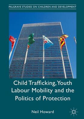 Howard |  Child Trafficking, Youth Labour Mobility and the Politics of Protection | Buch |  Sack Fachmedien