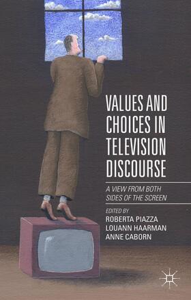 Piazza / Caborn / Haarman |  Values and Choices in Television Discourse | Buch |  Sack Fachmedien