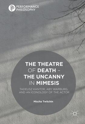 Twitchin |  The Theatre of Death ¿ The Uncanny in Mimesis | Buch |  Sack Fachmedien