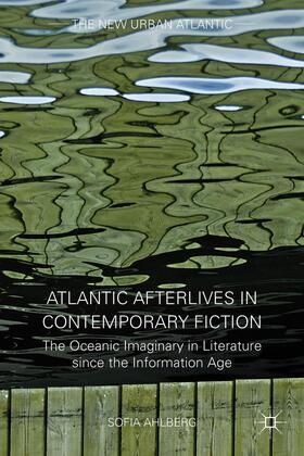 Ahlberg |  Atlantic Afterlives in Contemporary Fiction | Buch |  Sack Fachmedien