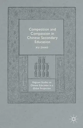 Zhao |  Competition and Compassion in Chinese Secondary Education | Buch |  Sack Fachmedien