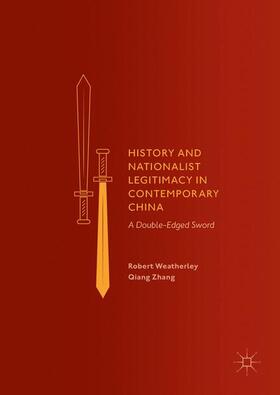 Zhang / Weatherley |  History and Nationalist Legitimacy in Contemporary China | Buch |  Sack Fachmedien