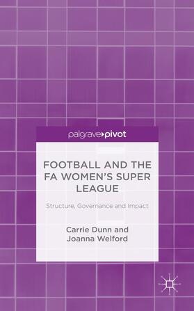 Dunn / Welford |  Football and the Fa Women's Super League | Buch |  Sack Fachmedien
