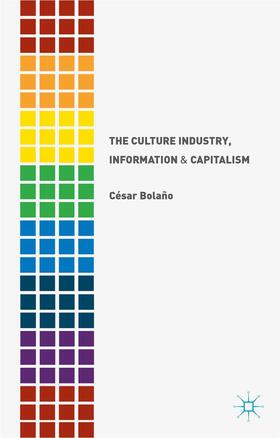 Bolaño |  The Culture Industry, Information and Capitalism | Buch |  Sack Fachmedien