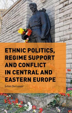 Bernauer |  Ethnic Politics, Regime Support and Conflict in Central and Eastern Europe | Buch |  Sack Fachmedien