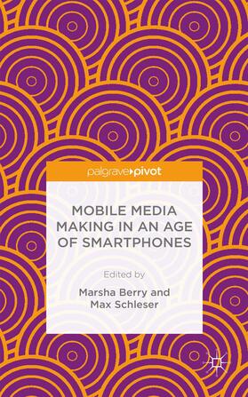 Berry / Schleser |  Mobile Media Making in an Age of Smartphones | Buch |  Sack Fachmedien