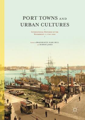 Beaven / James / Bell |  Port Towns and Urban Cultures | Buch |  Sack Fachmedien