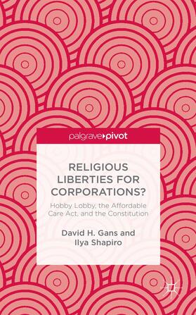 Gans / Shapiro / Loparo |  Religious Liberties for Corporations? | Buch |  Sack Fachmedien