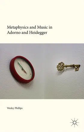 Phillips |  Metaphysics and Music in Adorno and Heidegger | Buch |  Sack Fachmedien