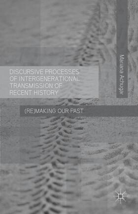 Achugar |  Discursive Processes of Intergenerational Transmission of Recent History | Buch |  Sack Fachmedien