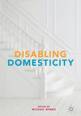 Rembis |  Disabling Domesticity | Buch |  Sack Fachmedien