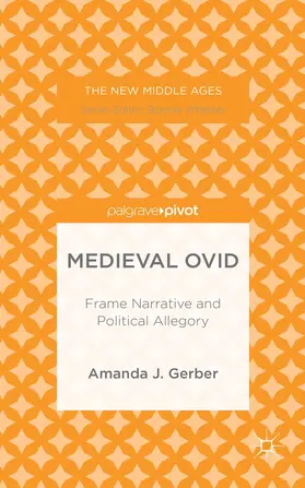 Gerber |  Medieval Ovid: Frame Narrative and Political Allegory | Buch |  Sack Fachmedien