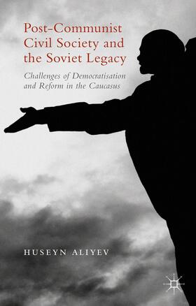 Aliyev |  Post-Communist Civil Society and the Soviet Legacy | Buch |  Sack Fachmedien