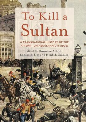 Alloul / de Smaele / Eldem |  To Kill a Sultan | Buch |  Sack Fachmedien