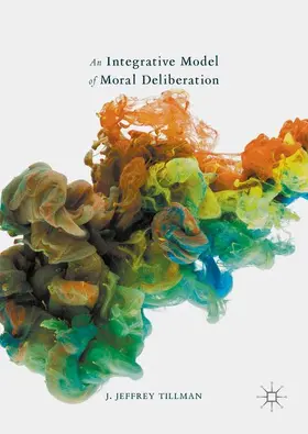 Tillman |  An Integrative Model of Moral Deliberation | Buch |  Sack Fachmedien