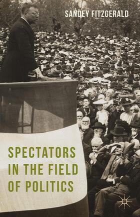 Fitzgerald |  Spectators in the Field of Politics | Buch |  Sack Fachmedien