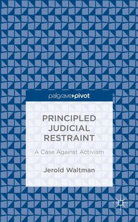 Waltman |  Principled Judicial Restraint: A Case Against Activism | Buch |  Sack Fachmedien
